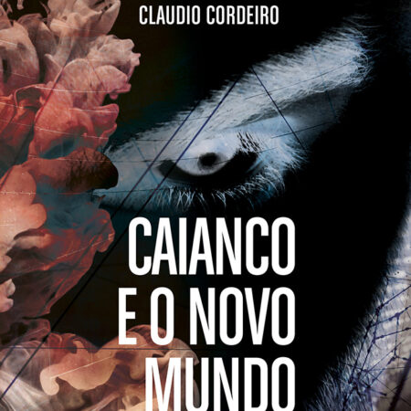 Caianco e o novo mundo | Claudio Cordeiro